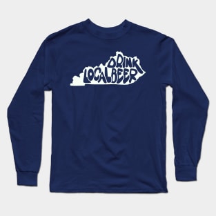 Drink Local Beer - Kentucky Long Sleeve T-Shirt